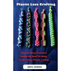 (영문도서) Plastic Lace Crafting: Step By Step Practical Guide On How To Make Craft Using Plastic Lacing Paperback, Independently Published, English, 9798373938730
