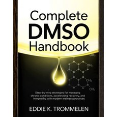 (英文圖書)Complete Dmso Handbook: Step-by-Step Strategies for Managing Chronic Conditions ... 平裝版, Independently Published, 英文