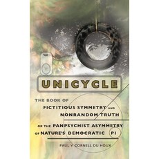 (英文圖書)Unicycle the Book of Fictitious Symmetry and Nonrandom Truth or the Panpsychis... 精裝版, Polar Bear & Company, 英文