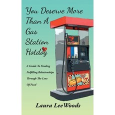 (영문도서)You Deserve More Than A Gas Station Hotdog Hardcover, Laura L Woods Publishing, English, 9798349614590