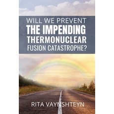 (영문도서) WILL WE PREVENT the IMPENDING THERMONUCLEAR FUSION CATASTROPHE? Paperback, Independently Published, English, 9798466354850
