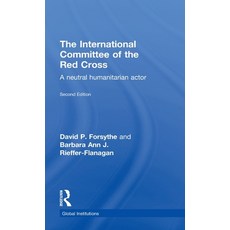 (영문도서)The International Committee of the Red Cross: A Neutral Humanitarian Actor Hardcover, English, 9781138185524, Routledge English, 9781138185524, Routledge