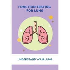 Function Testing For Lung: Understand Your Lung: Lung Diseases List Paperback, Independently Published, English, 9798739492272