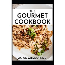 The Gourmet Cookbook: The Easiest and Delicious Recipes for Healthy living Paperback, Independently Published, English, 9798721745454