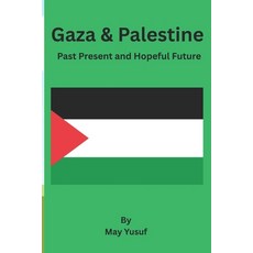 (영문도서)Gaza & Palestine: Past Present and Hopeful Future Paperback, Independently Published, English, 9798286357949