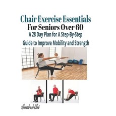 (영문도서)Chair Exercise Essentials For Seniors Over 60: A Step-By-Step Guide to Improve M... Paperback, Independently Published, English, 9798290811192
