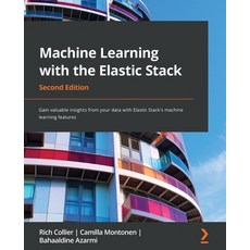 (영문도서) Machine Learning with the Elastic Stack - Second Edition: Gain valuable insights from your da... Paperback, Packt Publishing, English, 9781801070034
