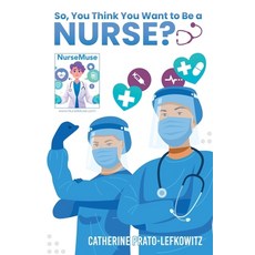 (영문도서) So You Think You Want to Be a Nurse? Paperback, Independently Published, English, 9798355368173
