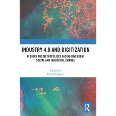 (영문도서) Industry 4.0 and Digitization: Regions and Metropolises Facing Divergent Social and Industria... Hardcover, Routledge, English, 9781032273044
