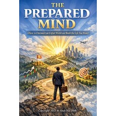 (영문도서)The Prepared Mind (How to Outsmart an Unfair World and Build the Life You Want) Paperback, Andy Hai Dinh, English, 9798233767241