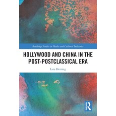 (영문도서)Hollywood and China in the Post-postclassical Era Paperback, Routledge, English, 9781032506036