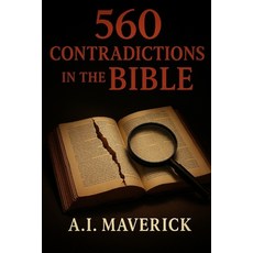 (영문도서)560 Contradictions in the Bible: The Inconsistencies and Discrepancies in Scripture Paperback, Independently Published, English, 9798290068664