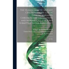 (영문도서) The Human Genetic Mutant Cell Repository: List of Genetic Variants Chromosomal Aberrations a... Hardcover, Legare Street Press, English, 9781019941362