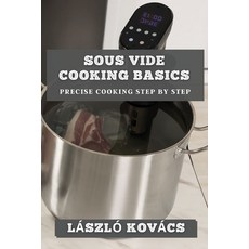 (영문도서) Precision Cooking Unveiled: The Sous Vide Secrets Paperback, Xavier Mitchell, English, 9781835865163