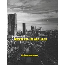 (英文圖書)Manchester: The Way I See It 平裝版, Independently Published, 英文