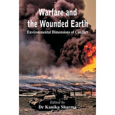 (영문도서)Warfare and the Wounded Earth: Environmental Dimensions of Conflict Paperback, Vij Books, English, 9789347436321