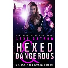 Hexed and Dangerous: A Hexed in New Orleans Prequel Paperback, Independently Published, English, 9781092307796