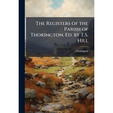 (英文圖書)The Registers of the Parish of Thorington Ed. by T.S. Hill 平裝版, Nabu Press, 英文