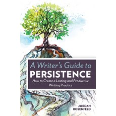 (영문도서) A Writer's Guide to Persistence: How to Create a Lasting and Productive Writing Practice Paperback, Writer's Digest Books, English, 9781599638843