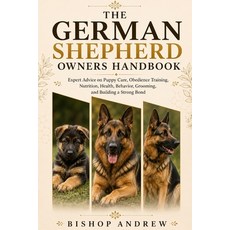 (영문도서)The German Shepherd Owners Handbook: Expert Advice on Puppy Care Obedience Trai... Paperback, Independently Published, English, 9798180746900