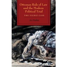 (영문도서) Ottoman Rule of Law and the Modern Political Trial: The Yildiz Case Hardcover, Syracuse University Publica..., English, 9780815635970