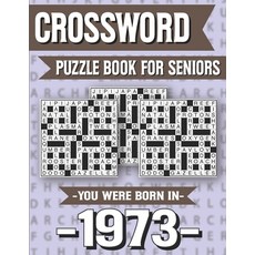 Crossword Puzzle Book For Seniors: You Were Born In 1973: Hours Of Fun Games For Seniors Adults And ... Paperback, Independently Published, English, 9798729873210