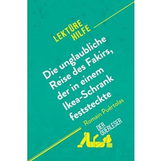 Die unglaubliche Reise des Fakirs der in einem Ikea-Schrank feststeckte von Romain Puértolas (Le, Die unglaubliche Reise des Fak