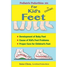 (영문도서) Pediatric Pedorthics 101: For Kid's Feet Development of Baby Feet Paperback, Feet Balance Orthotics LLC, English, 9781947142091