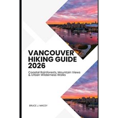 (外文書)Vancouver Hiking Guide 2026: Coastal Rainforests Mountain Views & Urban Wilderne... Paperback, Independently Published, English