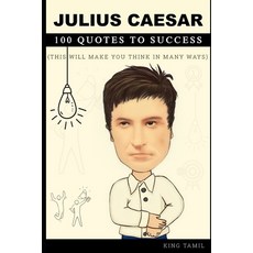 (영문도서) Julius Caesar 100 Quotes to Success: This will make you think in many ways Paperback, Independently Published, English, 9798751266318