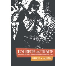 (영문도서) Tourists and Trade: Roadside Craftsmen and the Highway Transforming Craft Hardcover, State University of New Yor..., English, 9781438493312