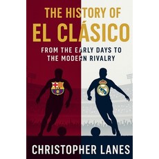 (英文書)El Clásico： The Eternal Rivalry： The History Politics Legends and Legacy of F... 平裝版, Independently Published, 英文
