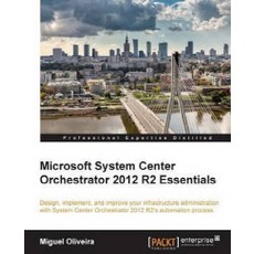 Microsoft System Center Orchestrator 2012 R2 Essentials, Packt Publishing