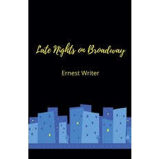 (영문도서) Late Nights on Broaday Paperback, Ernest Christopher-Jared Sa..., English, 9798227407009