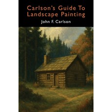 (영문도서)Carlson's Guide to Landscape Painting (Elementary Principles of Landscape Painting) Paperback, Martino Fine Books, English, 9798898780029