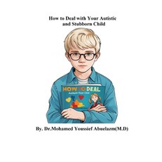 (영문도서) How to deal with your autistic and stubborn child Paperback, Independently Published, English, 9798346647355