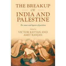 (영문도서) The Breakup of India and Palestine: The Causes and Legacies of Partition Paperback, Manchester University Press, English, 9781526191106