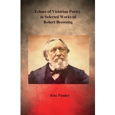 (영문도서) Echoes of Victorian Poetry in Selected Works of Robert Browning Paperback, Notion Press, English, 9798896320364