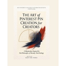 (英文圖書)The Art of Pinterest Pin Creation for Creators: A Masterclass Inspired by The Ph... 平裝版, Independently Published, 英文