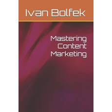 (영문도서) Mastering Content Marketing Paperback, Independently Published, English, 9798311544795