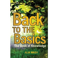 (영문도서) Back to the Basics: The Book of Knowledge Paperback, Transformed Publishing, English, 9781953241504
