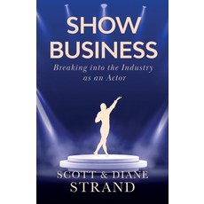 (영문도서) Show Business: Breaking into the Industry as an Actor Paperback, Life to Paper Publishing, English, 9781990700002