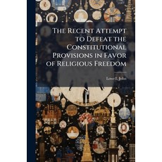 (영문도서)The Recent Attempt to Defeat the Constitutional Provisions in Favor of Religious... Paperback, Hutson Street Press, English, 9781025232256