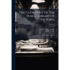 (영문도서)The Catalogue Of The Public Library Of Victoria; Volume 2 Paperback, Nabu Press, English, 9781175303776