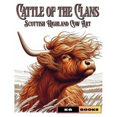 (영문도서) Cattle of the Clans: Scottish Highland Cow Art: Great for Fans of the Iconic Coos Paperback, Independently Published, English, 9798322560531