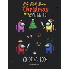 The Night Before Christmas with Among Us Coloring Book: Exclusive Christmas Coloring Book For Kids W... Paperback, Independently Published, English, 9798577042554