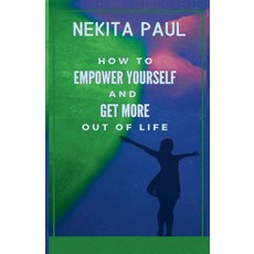 (영문도서) How to Empower Yourself and Get More Out of Life Paperback, City Hill Press, English, 9798227654489