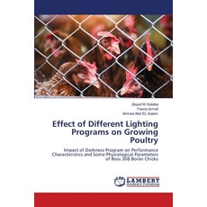 (영문도서) Effect of Different Lighting Programs on Growing Poultry Paperback, LAP Lambert Academic Publis..., English, 9786208415815