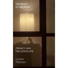 (영문도서) The Right to Oblivion: Privacy and the Good Life Hardcover, Harvard University Press, English, 9780674260528