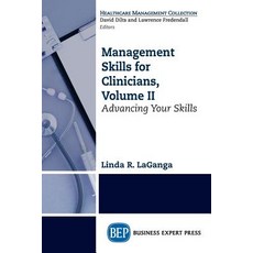 Management Skills for Clinicians Volume II: Advancing Your Skills Paperback, Business Expert Press, English, 9781949991321